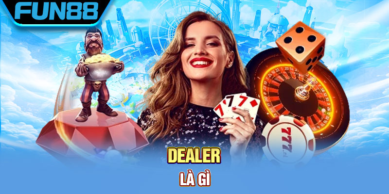 Dealer