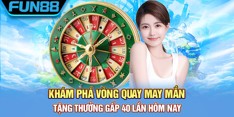 Vòng Quay May Mắn Fun88