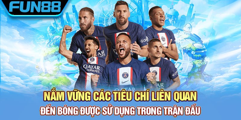 Các tiêu chuẩn về loại bóng được dùng