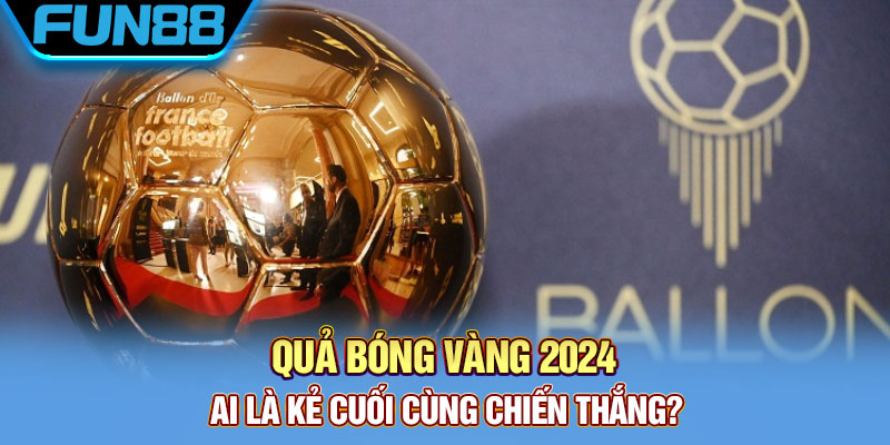 Quả Bóng Vàng 2024